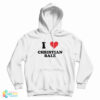 I Love Christian Bale Hoodie