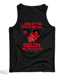 I Sucked The Devil’s Red Dick In Salem Tank Top