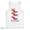 I’m Either Drinking Dr Pepper About To Drink Dr Pepper Thinking About Drinking Dr Pepper Or Pissing Out Kidney Stones Tank Top