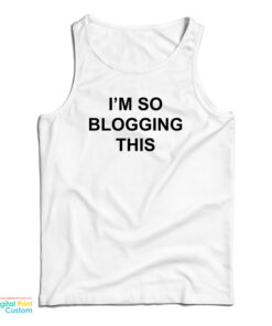 I'm So Blogging This Tank Top