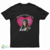 Johnny Bella Where The Hell Have You Been Loca T-Shirt
