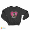Johnny Bella Where The Hell Have You Been Loca Sweatshirt