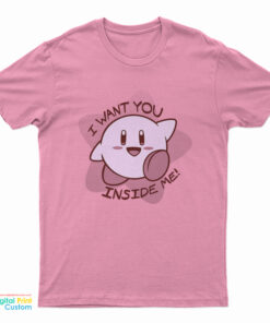 I Want You Inside Me Kirby T-Shirt