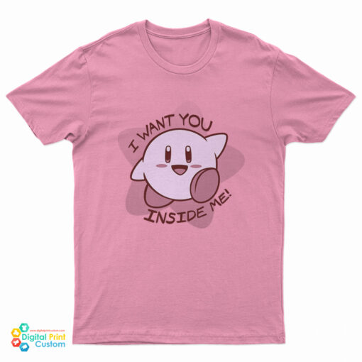I Want You Inside Me Kirby T-Shirt