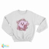 I Want You Inside Me Kirby Sweatshirt