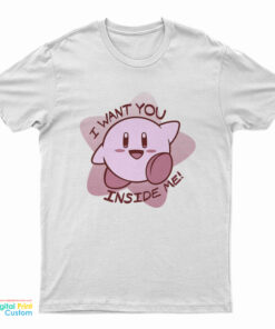 I Want You Inside Me Kirby T-Shirt