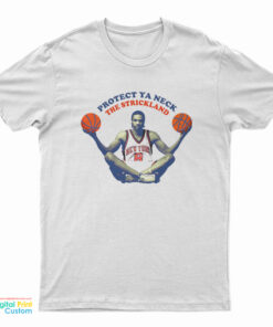 New York Knicks Latrell Sprewell Protect Ya Neck The Strickland T-Shirt