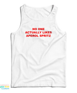 No One Actually Likes Aperol Spritz Tank Top