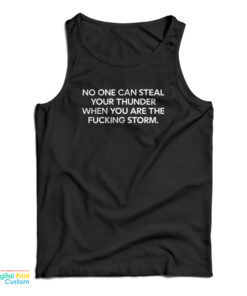 No One can Steal Your Thunder When You Are the Fucking Storm Tank Top