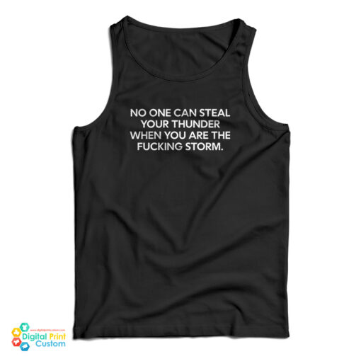 No One can Steal Your Thunder When You Are the Fucking Storm Tank Top