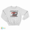 Patience My Ass I’m Gonna Kill Something Sweatshirt