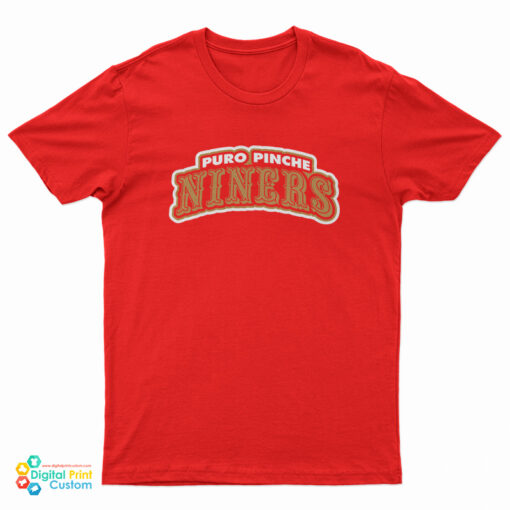 San Francisco 49ers Puro Pinche Niners T-Shirt