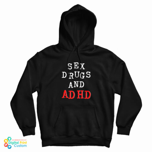 Sex Drugs And Adhd Hoodie