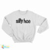 Silly Hoe Sweatshirt