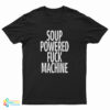 Soup Powered Fuck Machine T-Shirt