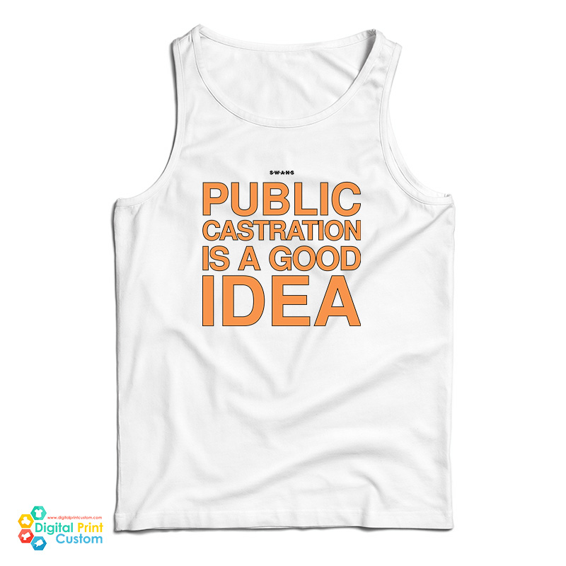 Swans Public Castration Is A Good Idea Tank Top