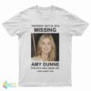 Thursday July 05 2012 Missing Amy Dunne If Found Or Seen Please Call 1-855-4-Amy-Tips T-Shirt