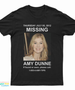 Thursday July 05 2012 Missing Amy Dunne If Found Or Seen Please Call 1-855-4-Amy-Tips T-Shirt