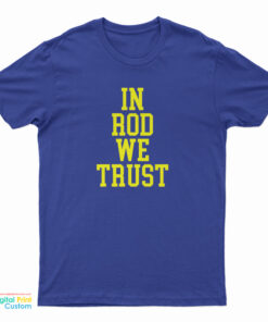 In Rod We Trust T-Shirt