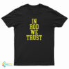 In Rod We Trust T-Shirt