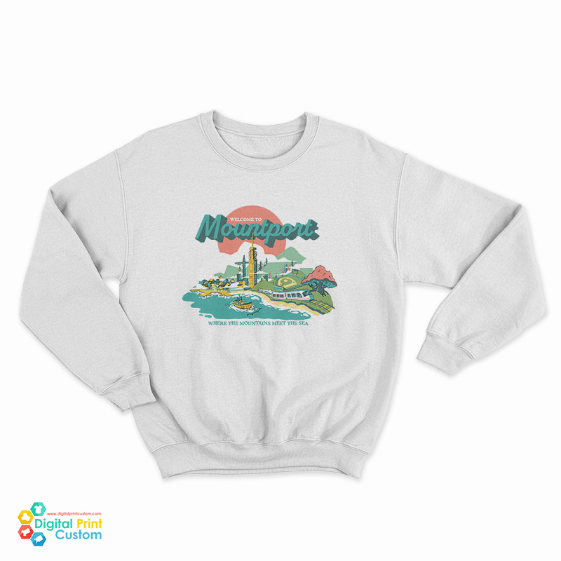 Welcome To Mountport Where The Mountains Sweatshirt