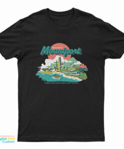 Welcome To Mountport Where The Mountains T-Shirt