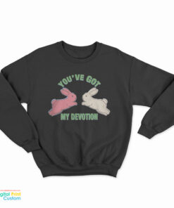 You've Got My Devotion Sweatshirt