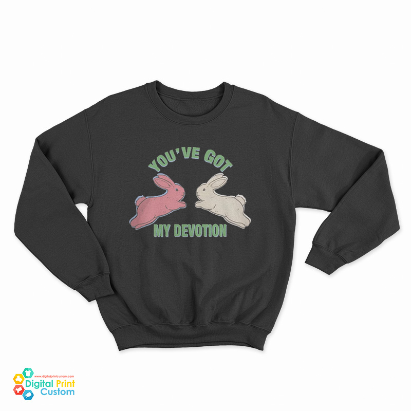 You've Got My Devotion Sweatshirt
