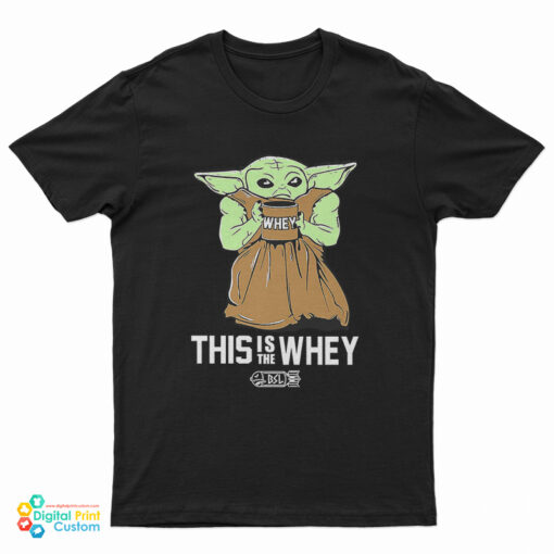 Baby Yoda Gym This Is The Whey T-Shirt