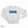 Call Me Daddy Sweatshirt