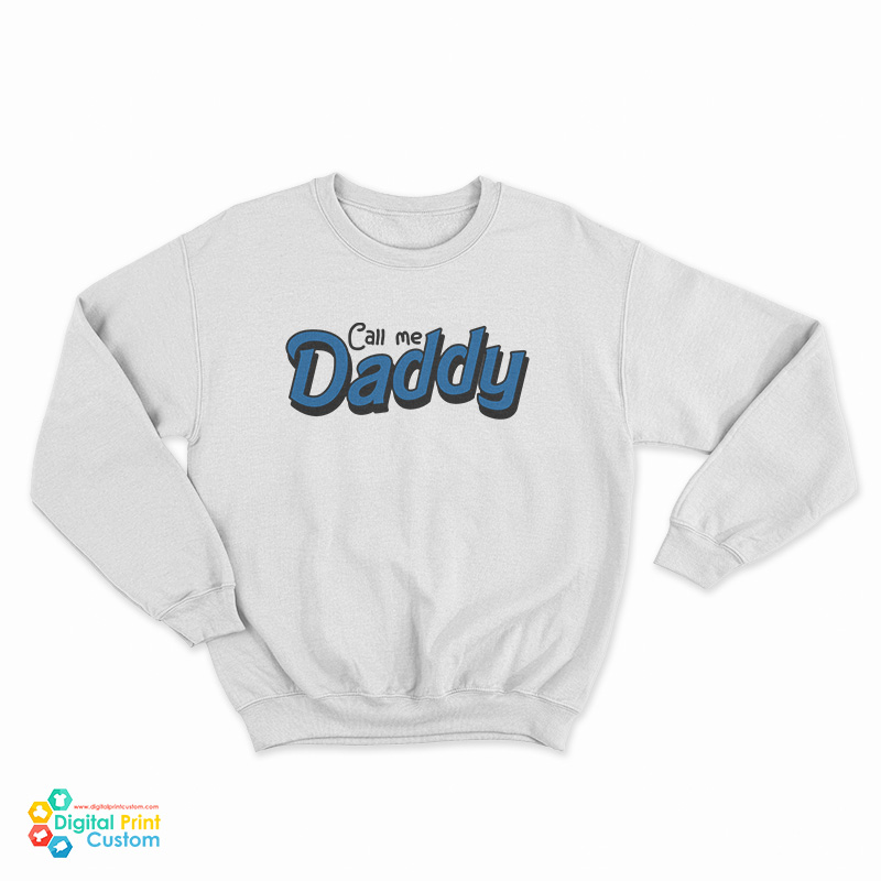 Call Me Daddy Sweatshirt
