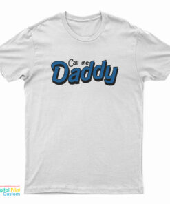 Call Me Daddy T-Shirt