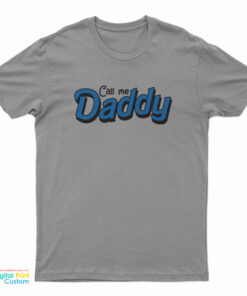 Call Me Daddy T-Shirt