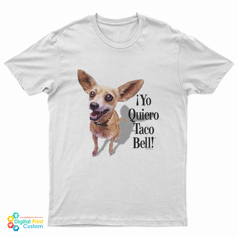 Chihuahua Yo Quiero Taco Bell T-Shirt