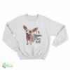 Chihuahua Yo Quiero Taco Bell Sweatshirt