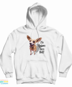 Chihuahua Yo Quiero Taco Bell Hoodie