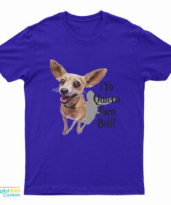 Chihuahua Yo Quiero Taco Bell T-Shirt