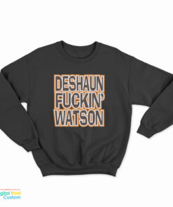 Deshaun Fuckin Watson Bitch I Need A Massage Sweatshirt