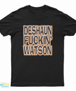 Deshaun Fuckin Watson Bitch I Need A Massage T-Shirt