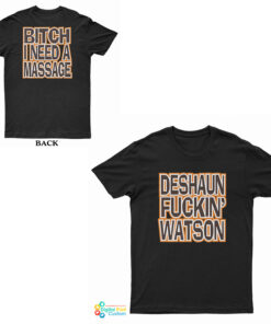 Deshaun Fuckin Watson Bitch I Need A Massage T-Shirt