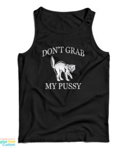 Don’t Grab My Pussy Tank Top