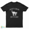 Don’t Grab My Pussy T-Shirt