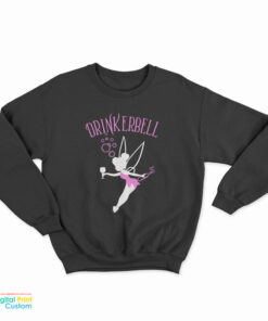 Drinkerbell Tinkerbell Sweatshirt