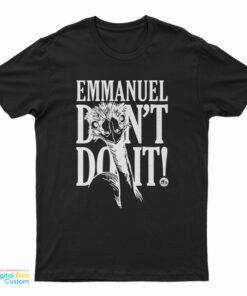 Eco Sister Emmanuel Don’t Do It T-Shirt