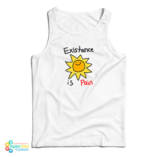 Existence Is Pain Tank Top