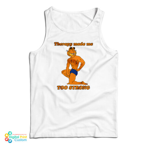 Garfield Therapy Made Me Too Strong Tank Top