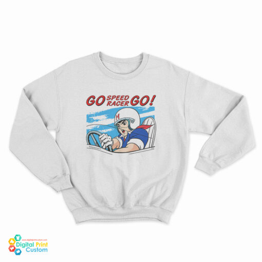 Go Speed Racer Go Sweatshirt
