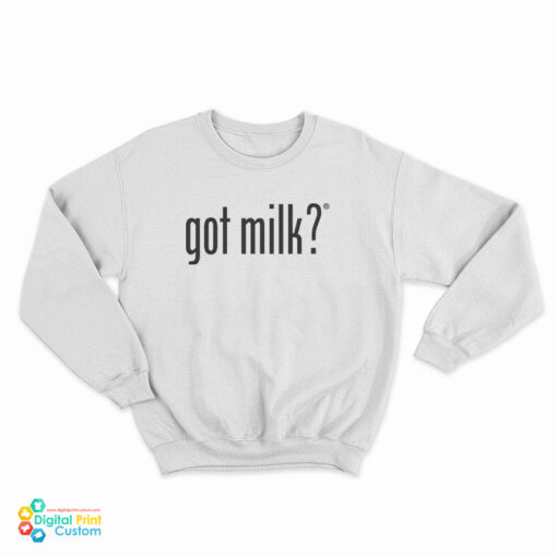 Got Milk Sweatshirt