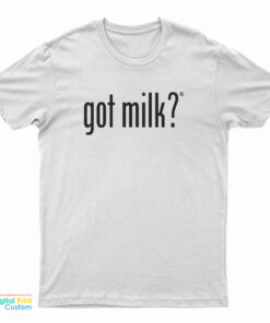Got Milk T-Shirt