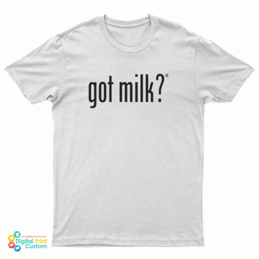Got Milk T-Shirt